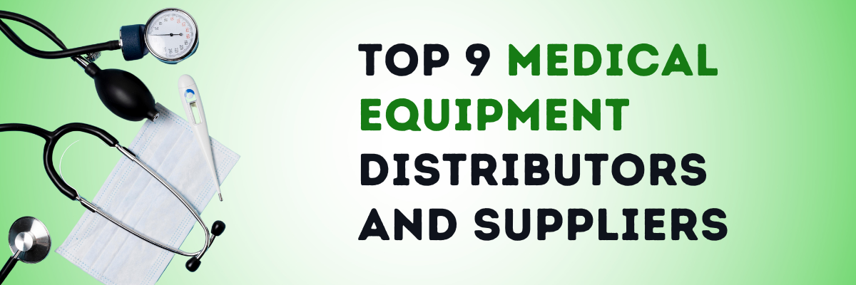 Top 9 Medical Equipment Distributors And Suppliers In The USA